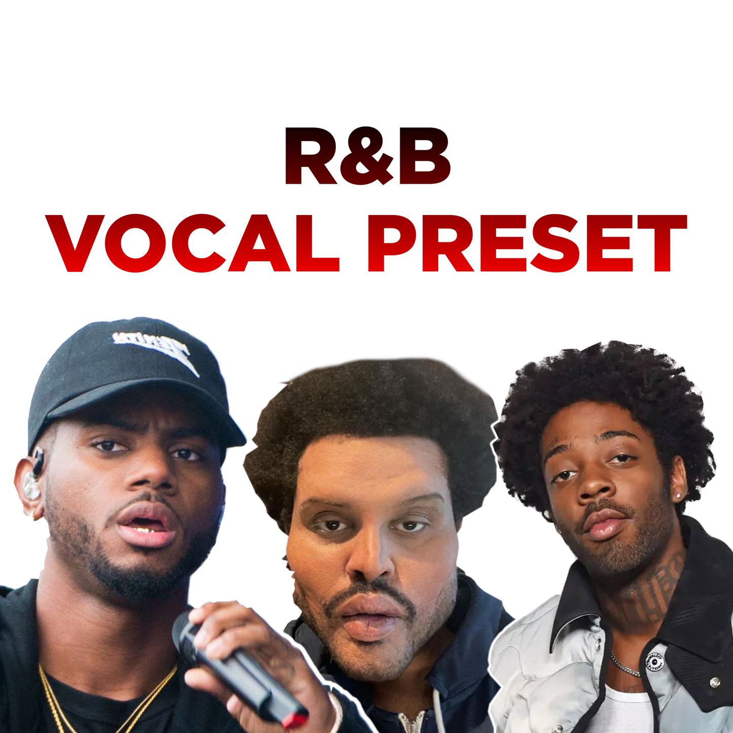 The R&B Vocal Preset (Bryson Tiller, Brent Faiyaz, The Weeknd)